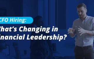 CFO Hiring: What’s Changing in Financial Leadership?