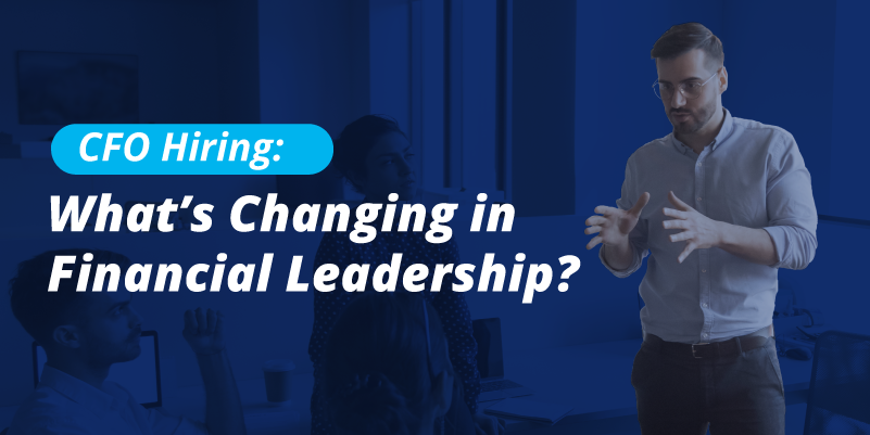 CFO Hiring: What’s Changing in Financial Leadership?